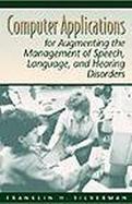 Computer Applications for Augmenting the Management of Speech, Language, and Hearing Disorders cover