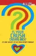 Is Your Crush Crushing Back?: 20 Love Quizzes to Set Your Heart Straight cover