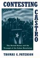 Contesting Castro The United States and the Triumph of the Cuban Revolution cover