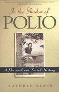 In the Shadow of Polio: A Personal and Social History cover