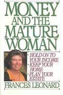 Money and the Mature Woman: Hold on to Your Income, Keep Your Home, Plan Your Estate cover