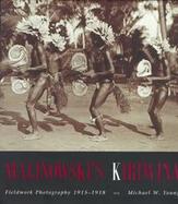 Malinowski's Kiriwina Fieldwork Photography 1915-1918 cover