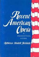 Recent American Opera A Production Guide cover