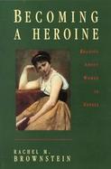 Becoming a Heroine: Reading about Women in Novels cover