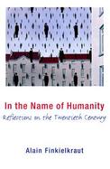 In the Name of Humanity Reflections on the Twentieth Century cover