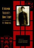 A Woman Soldier's Own Story The Autobiography of Xie Bingying cover