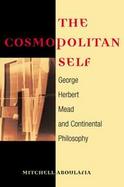 The Cosmopolitan Self George Herbert Mead and Continental Philosophy cover