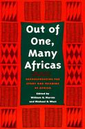 Out of One, Many Africas Reconstructing the Study and Meaning of Africa cover
