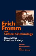 Erich Fromm and Critical Criminology Beyond the Punitive Society cover