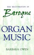 The Registration of Baroque Organ Music cover