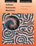 Cellular Automata Machines A New Environment for Modeling cover