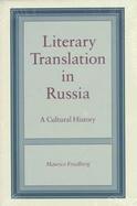 Literary Translation in Russia A Cultural History cover