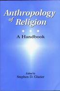 Anthropology of Religion A Handbook cover