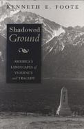 Shadowed Ground: America; S Landscapes of Violence and Tragedy cover