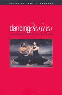Dancing Desires Choreographing Sexualities on and Off the Stage cover