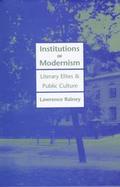 Institutions of Modernism Literary Elites and Public Culture cover
