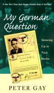 My German Question Growing Up in Nazi Berlin cover