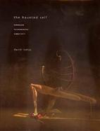 The Haunted Self Surrealism, Psychoanalysis, Subjectivity cover