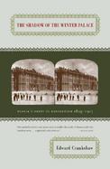 The Shadow of the Winter Palace Russia's Drift to Revolution 1825-1917 cover