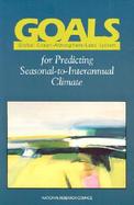 Goals Global Ocean-Atmosphere-Land System  For Predicting Seasonal-To-Interannual Climate  A Program for Observation, Modeling, and Analysis cover