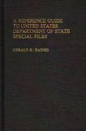 A Reference Guide to United States Department of State Special Files. cover