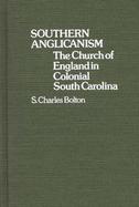 Southern Anglicanism: The Church of England in Colonial South Carolina cover