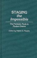 Staging the Impossible The Fantastic Mode in Modern Drama cover