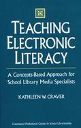 Teaching Electronic Literacy A Concepts-Based Approach for School Library Media Specialists cover