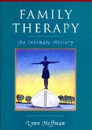 Family Therapy An Intimate History cover