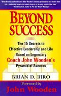 Beyond Success The 15 Secrets to Effective Leadership and Life Based on Legendary Coach John Wooden's Pyramid of Success cover