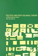 Politics and Post-Colonial Theory African Inflections cover