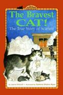 The Bravest Cat!: The True Story of Scarlett cover