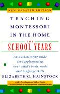 Teaching Montessori in the Home: The School Years: The School Years cover