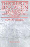 Theories of Education: Studies of Significant Innovation in Western Educational Thought cover