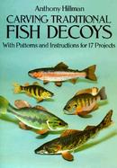 Carving Traditional Fish Decoys With Patterns and Instructions for 17 Projects cover