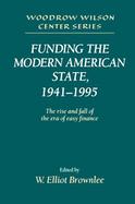 Funding the Modern American State, 1941-1995 The Rise and Fall of the Era of Easy Finance cover