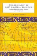 The Sociology of Post-Colonial Societies: Economic Disparity, Cultural Diversity and Development cover