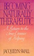Becoming Naturally Therapeutic A Return to the True Essence of Helping cover