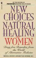 New Choices in Natural Healing for Women: Drug-Free Remedies from the World of Alternative Medicine cover