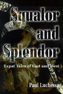Squalor and Splendor Expat Tales of East and West cover