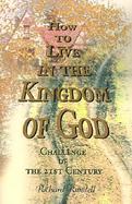 How to Live in the Kingdom of God Challenge of the 21st Century cover
