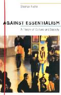 Against Essentialism A Theory of Culture and Society cover