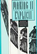 Making It Explicit Reasoning, Representing, and Discursive Commitment cover