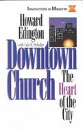 Downtown Church The Heart of the City cover