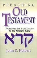 Preaching Old Testament Proclamation and Narrative in the Hebrew Bible cover