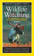 National Geographic's Guide to Wildlife Watching: 100 of the Best Places in America to See Animals in Their Natural Habitats with Map cover