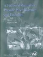 A Technical Manual for Parasitic Weed Research and Extension cover