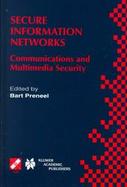 Secure Information Networks Communications and Multimedia Security  Ifip Tc6/Tc11 Joint Working Conference on Communications and Multimedia Security ( cover