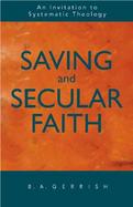 Saving and Secular Faith An Invitation to Systematic Theology cover