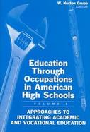 Education Through Occupations in American High Schools Approaches to Integrating Academic and Vocational Education (volume1) cover